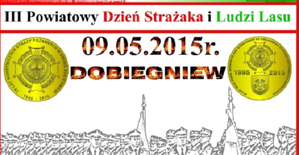 DOBIEGNIEW - POWIATOWY DZIEŃ STRAŻAKA I LUDZI LASU!